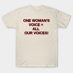 One Woman's voice= All Our Voices T-Shirt